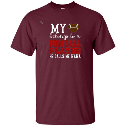 My Belongs To A Footbal Player He Calls Me Nana T-shirt Maroon