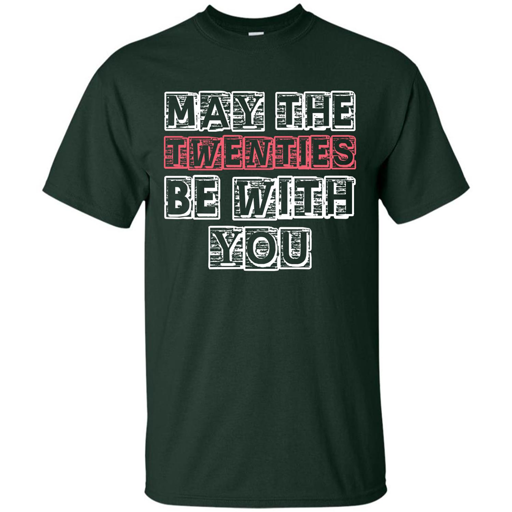 Birthday Gift T-shirt May The Twenties Be With You T-shirt Forest Green
