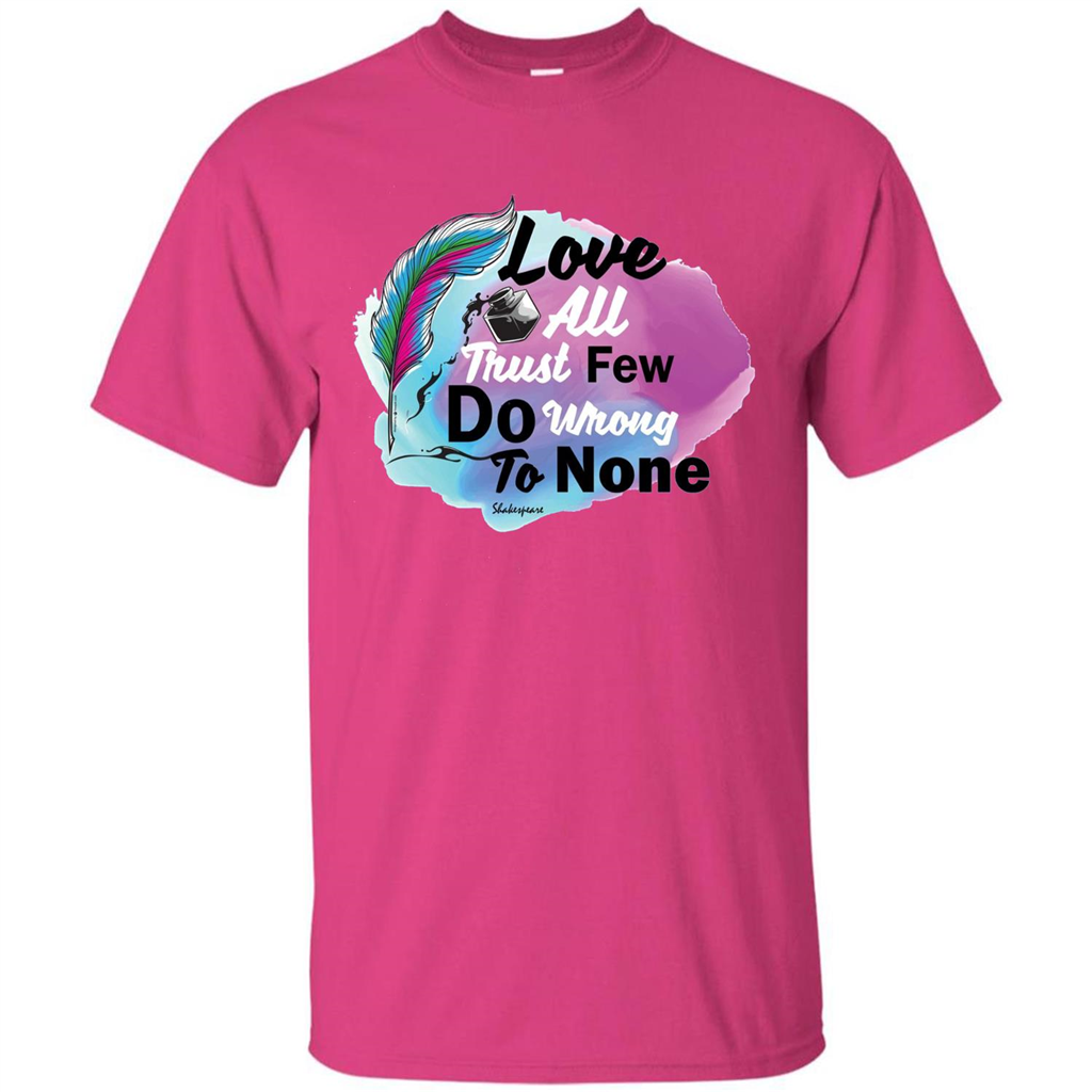 Love All Trust Few Do Wrong To None T-shirt Heliconia