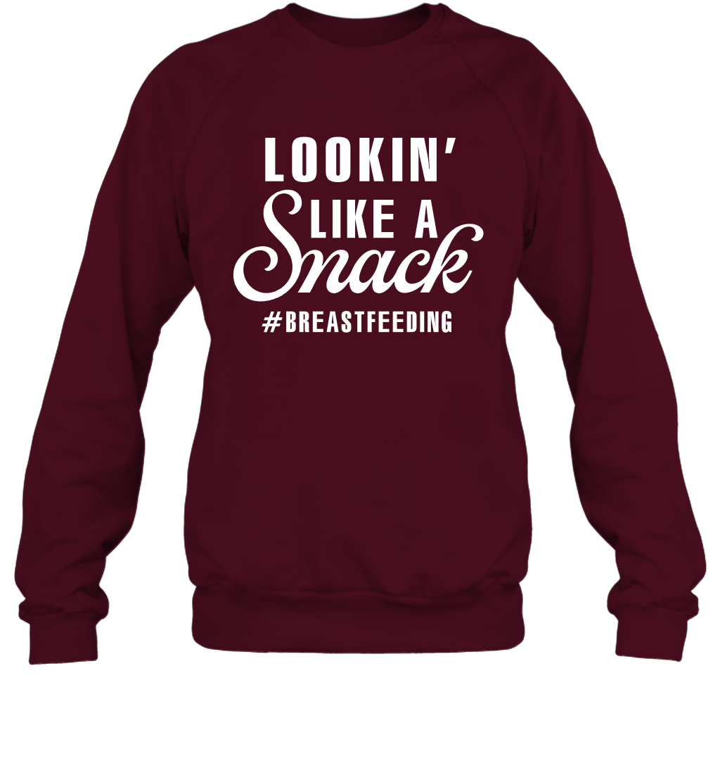 Lookin' Like A Snack Breastfeeding Shirt Sweatshirt Sweatshirt Maroon