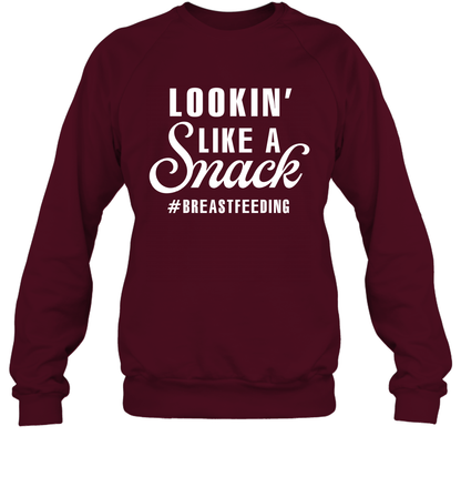 Lookin' Like A Snack Breastfeeding Shirt Sweatshirt Sweatshirt Maroon