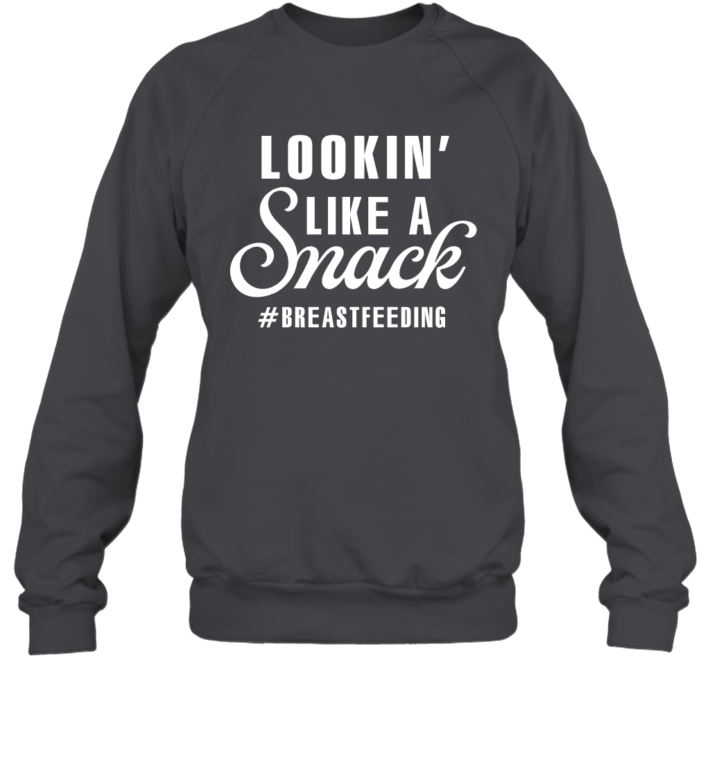 Lookin' Like A Snack Breastfeeding Shirt Sweatshirt Sweatshirt Dark Heather