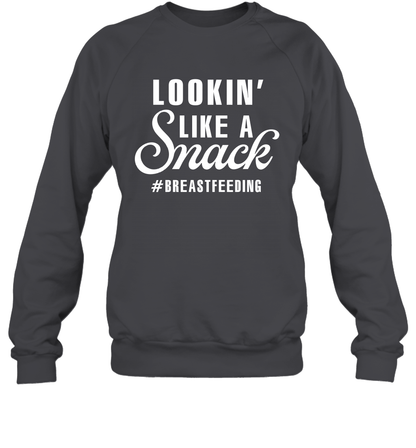 Lookin' Like A Snack Breastfeeding Shirt Sweatshirt Sweatshirt Dark Heather
