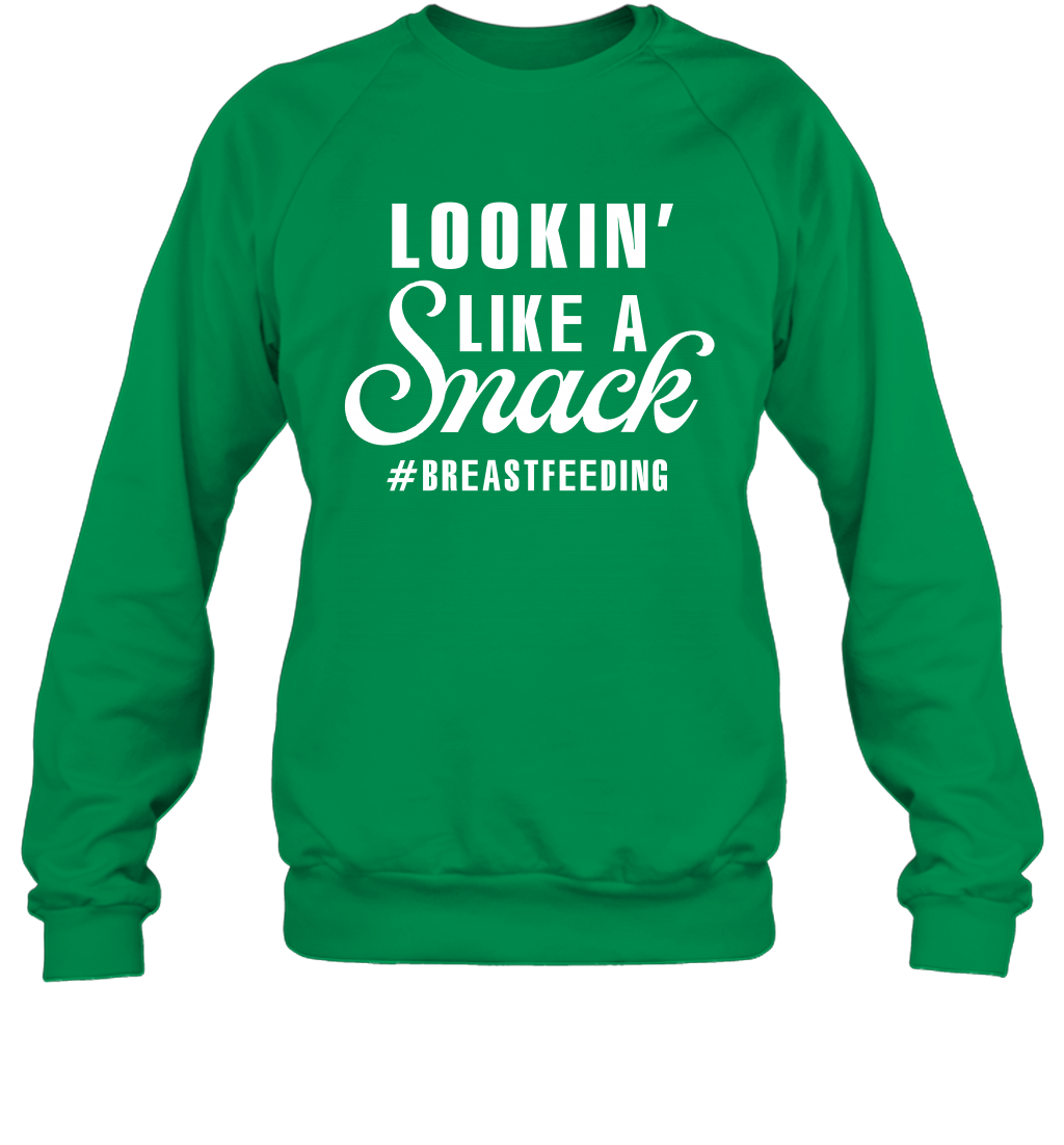 Lookin' Like A Snack Breastfeeding Shirt Sweatshirt Sweatshirt Irish Green