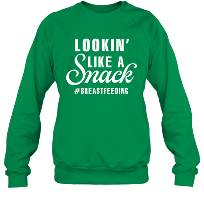 Lookin' Like A Snack Breastfeeding Shirt Sweatshirt Sweatshirt Irish Green