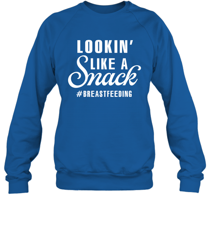 Lookin' Like A Snack Breastfeeding Shirt Sweatshirt Sweatshirt Royal
