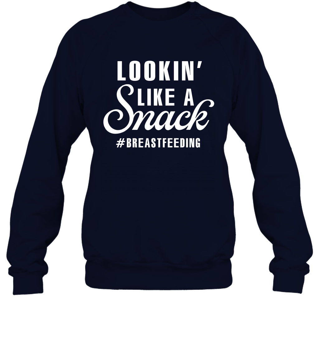 Lookin' Like A Snack Breastfeeding Shirt Sweatshirt Sweatshirt Navy