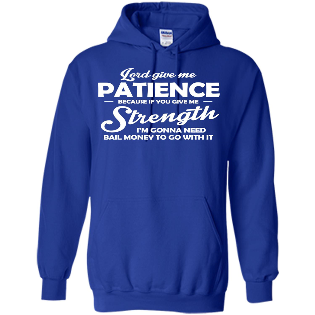Lord Give Me Patience Because T-shirt Royal