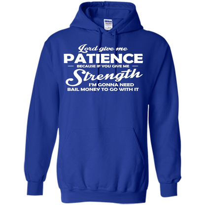 Lord Give Me Patience Because T-shirt Royal