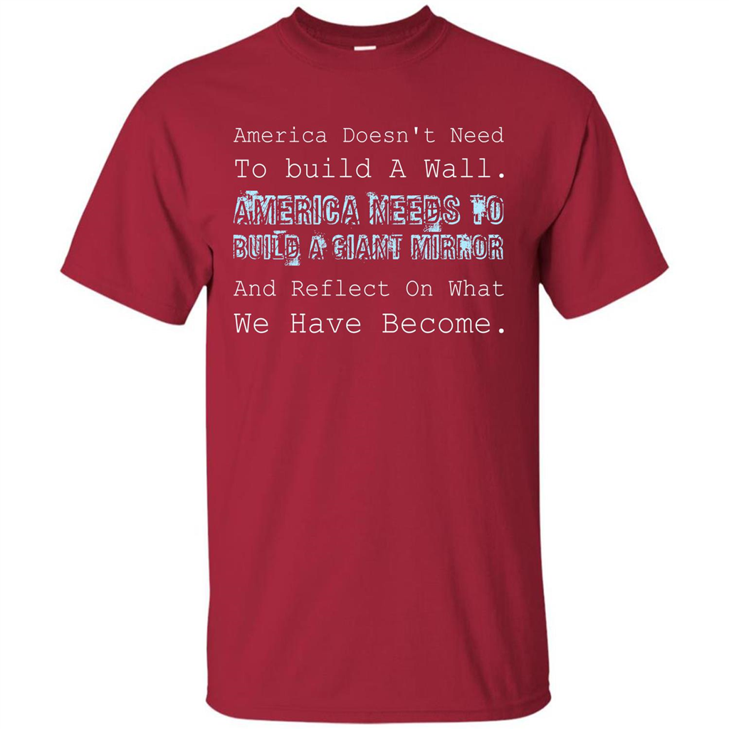 American T-shirt America Doesn't Need To build A Wall Cardinal