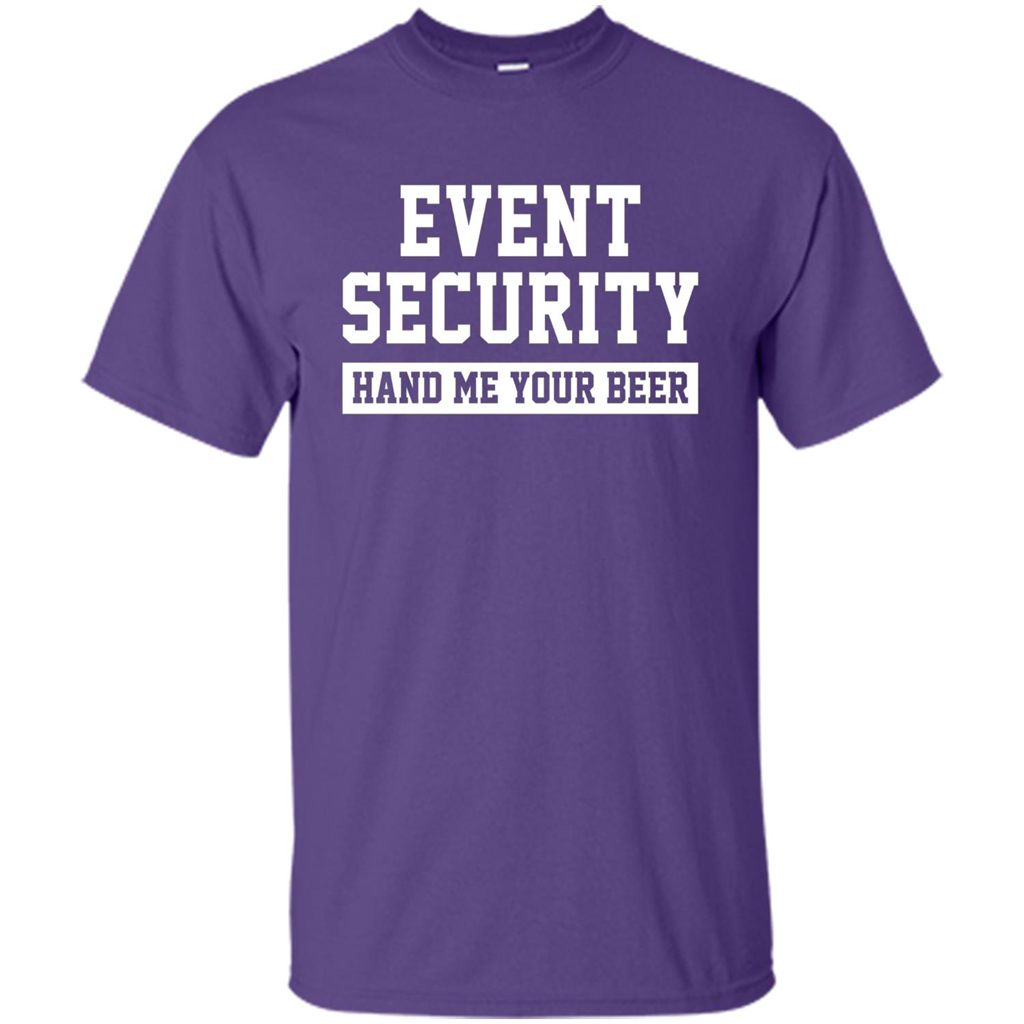 Funny Drink T-shirt Event Security Hand Me Your Beer Funny Drunk Drink Tee Purple