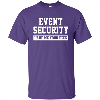 Funny Drink T-shirt Event Security Hand Me Your Beer Funny Drunk Drink Tee Purple