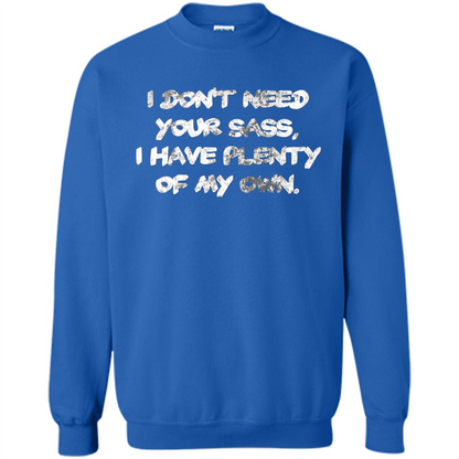 I Don't Need Your Sass T-shirt Royal