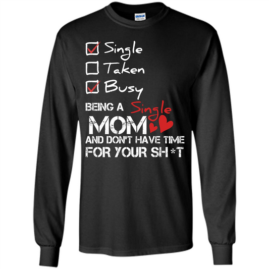 Being A Single Mom And Don't Have Time For T-shirt Black