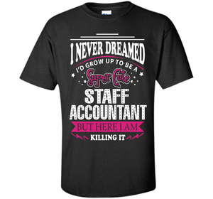 Staff Accountant T-Shirt cool shirt