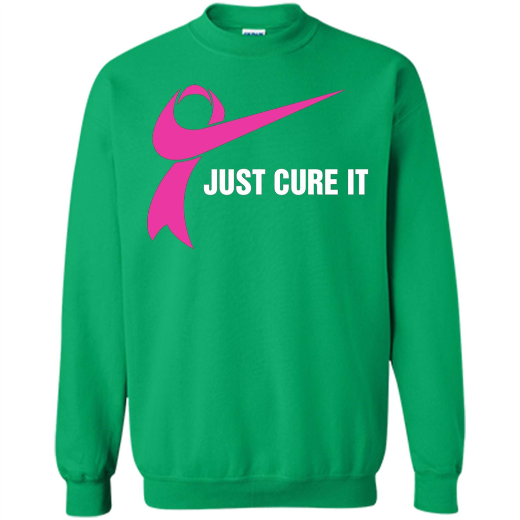 Breast Cancer Just Cure It T-Shirt Irish Green
