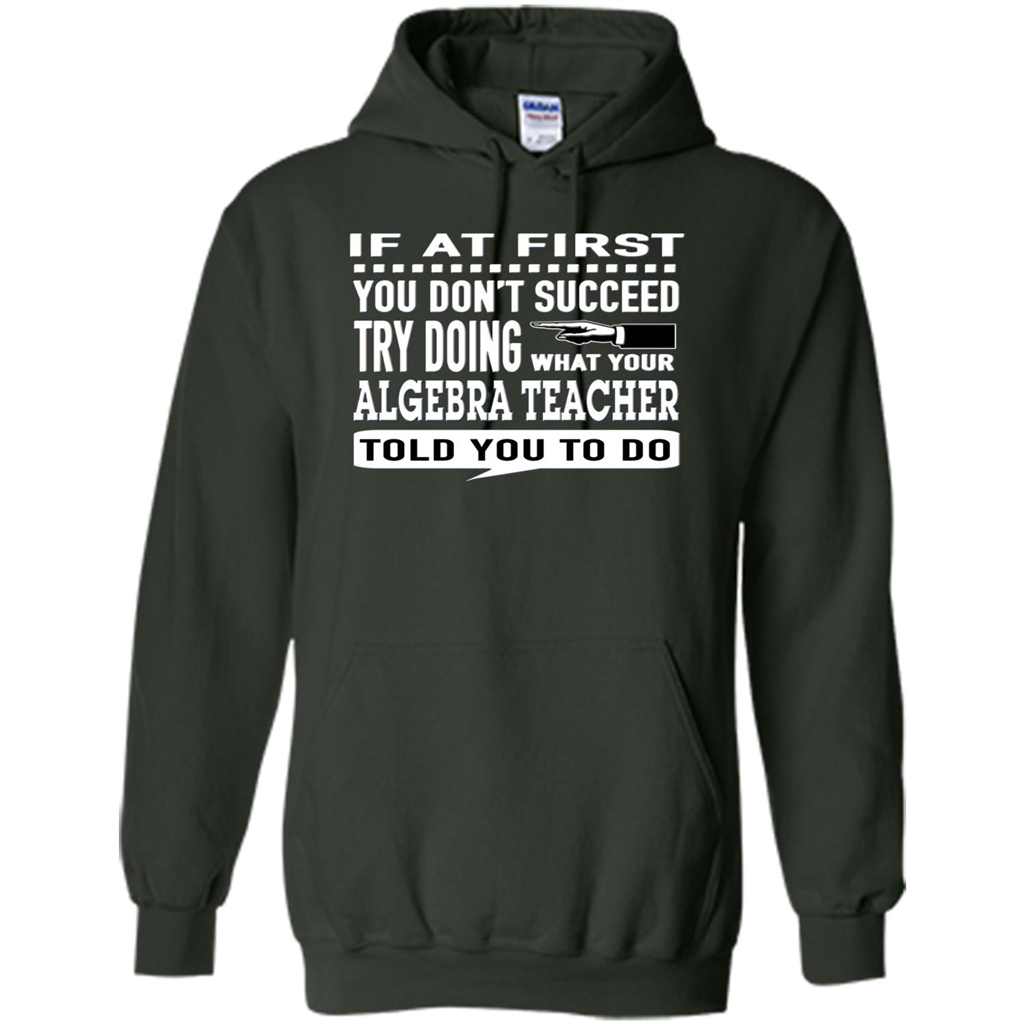 Algebra Teacher T-Shirt If At First You Don't Succeed Forest Green
