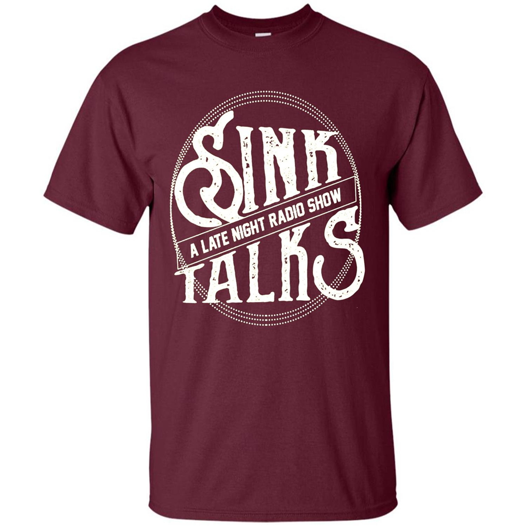 Sink Talks T-Shirt A Late Night Radio Show Maroon