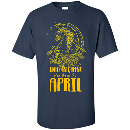 April Unicorn T-shirt Unicorn Queens Are Born In April Navy