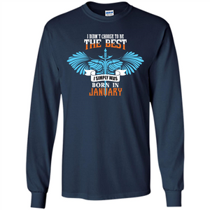 January. I Didn‰۪t Choose To Be The Best I Simply Was Born In January T-shirt