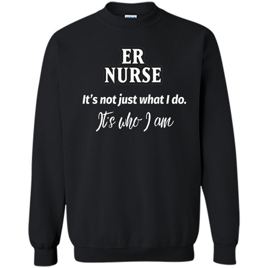 ER Nurse T-shirt It's Not Just What I Do It's Who I Am Black