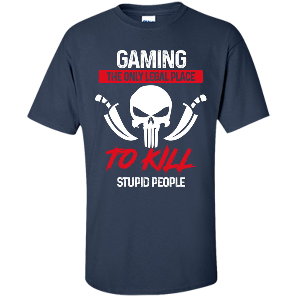 Gamer T-shirt The Only Legal Place To Kill Stupid People T-shirt Navy