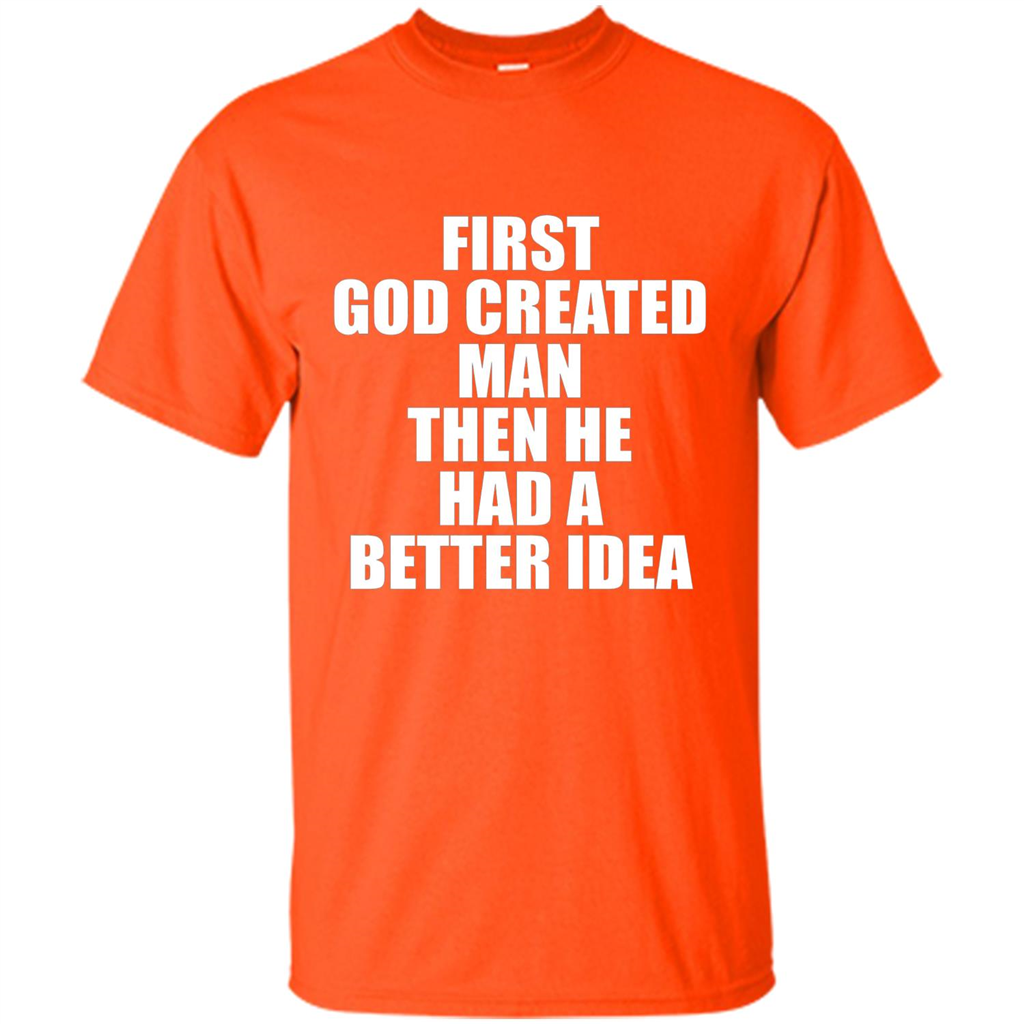 First God Created Man Then He Had A Better Idea Feminism T-shirt For Equality Orange