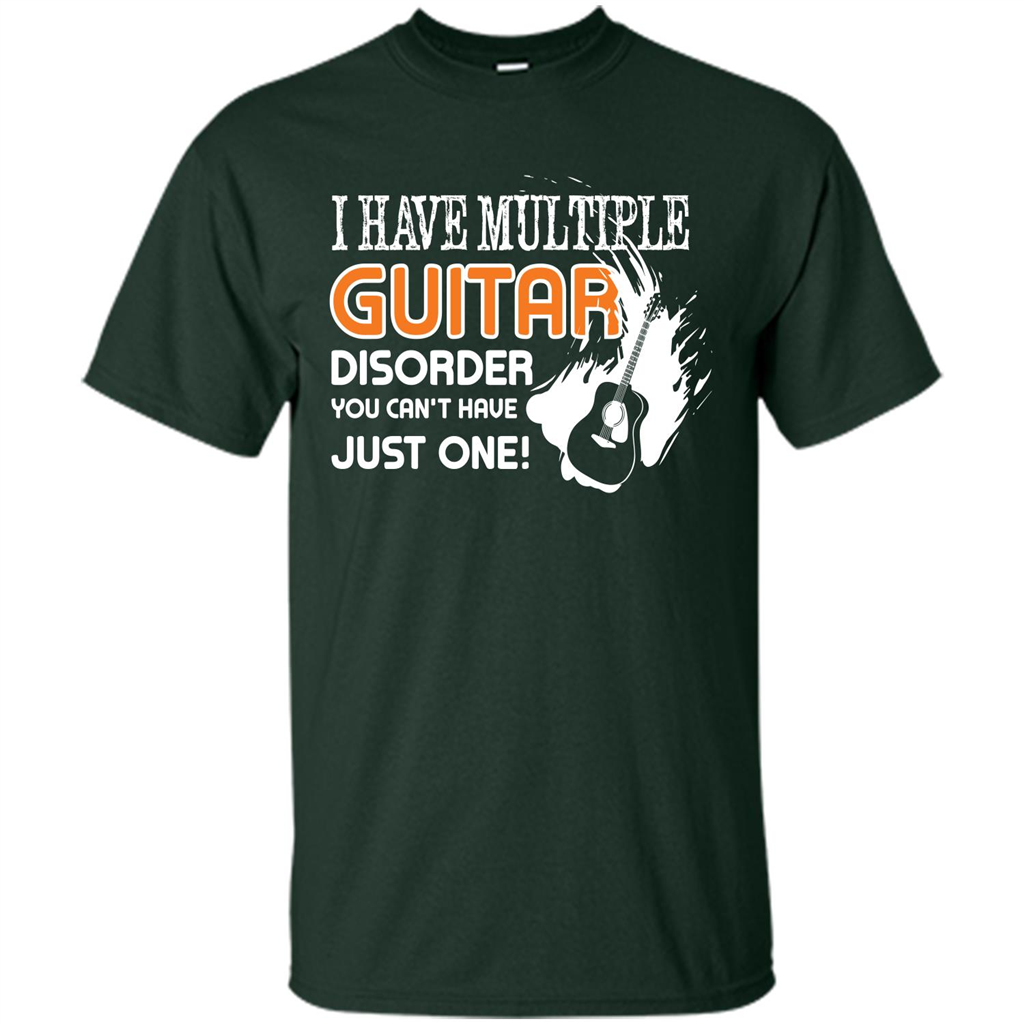 Guitar T-shirt I Have Multiple Guitar Disorder You Can't Have Just One Forest Green