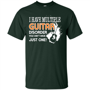 Guitar T-shirt I Have Multiple Guitar Disorder You Can't Have Just One