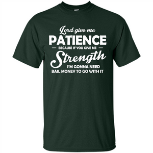 Christian T-shirt Lord Give Me Patience