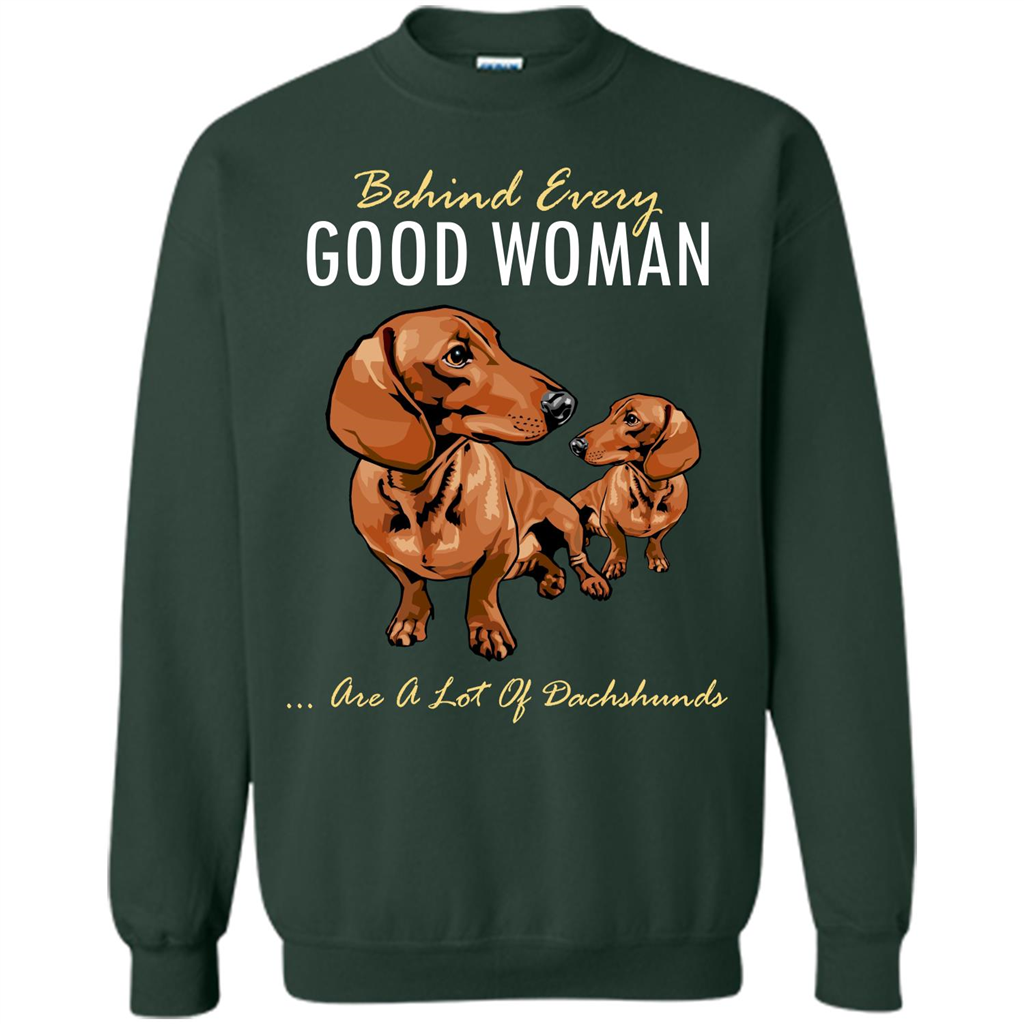 Dachshunds T-shirt Behind Every Good Woman T-shirt Forest Green