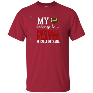 My Belongs To A Footbal Player He Calls Me Nana T-shirt