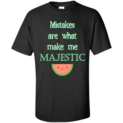 Mistakes Make Me Majestic T-shirt Black