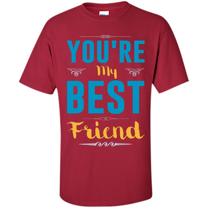 You're My Best Friend Typography T-Shirt Cardinal