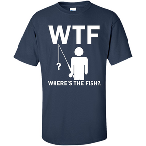 Fishing T-shirt Where's The Fish