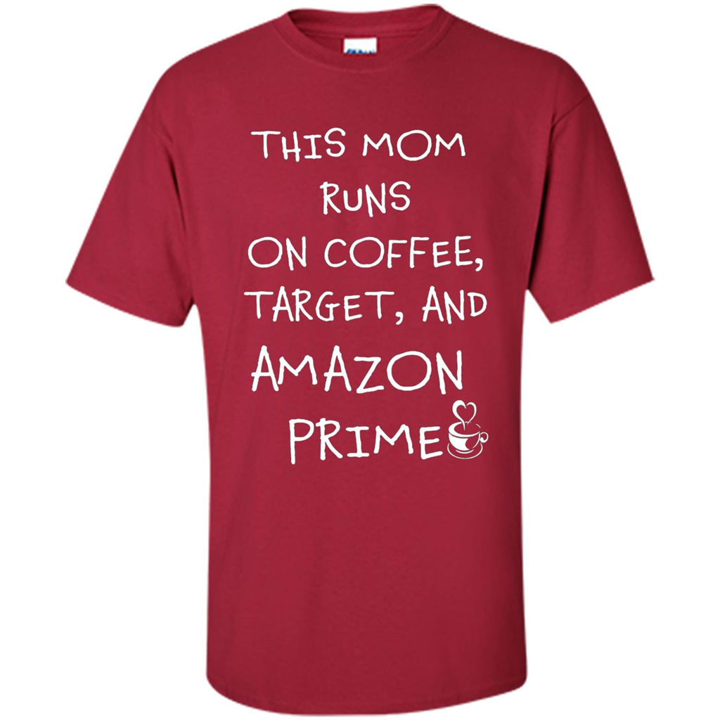 Mothers Day T-shirt This Mom Runs On Coffee, Target and Manual Prime Cardinal