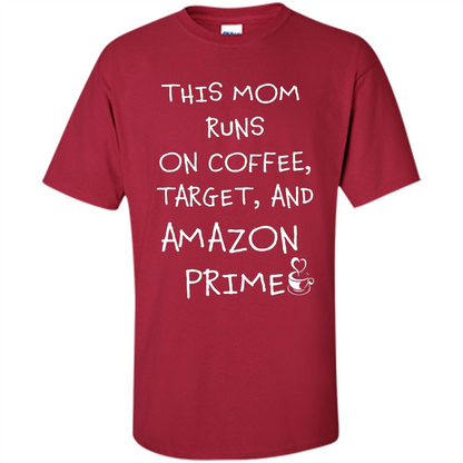 Mothers Day T-shirt This Mom Runs On Coffee, Target and Manual Prime Cardinal