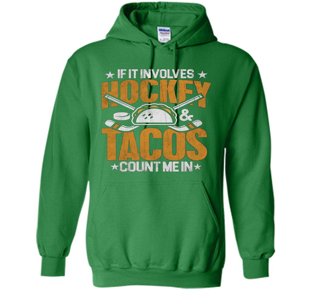 If It Involves Hockey And Tacos Count Me In Hockey T-shirt Irish Green