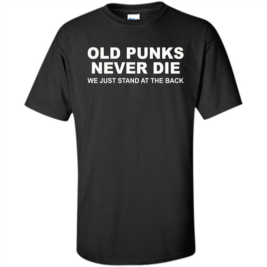 Old Punks Never Die We Just Stand At The Back T-shirt Black