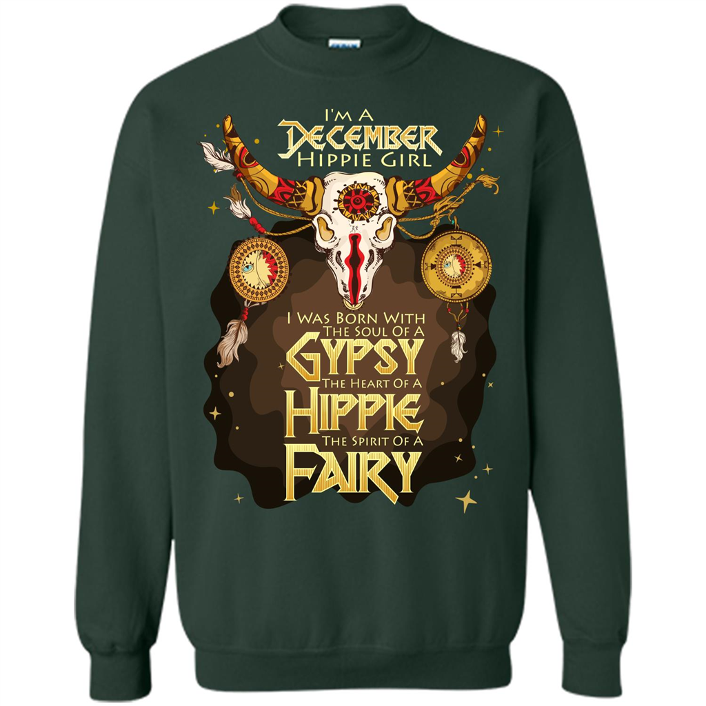 December Hippie Girl T-shirt Was Born With The Soul Of A Gypsy The Heart Of A Hippie The Spirit Of A Fairy Forest Green
