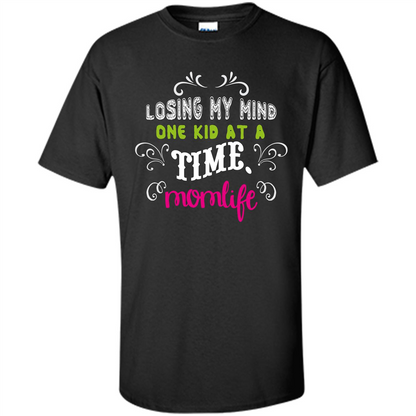 Mommy T-shirt Losing My Mind One Kid At A Time MomLife Black
