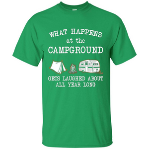 Camping T-shirt What Happens At The Campground Gets Laughed T-shirt