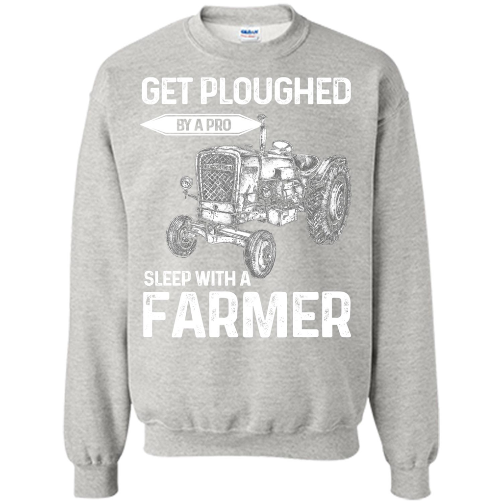 Farmer. Get Ploughed By A Pro Sleep With A Farmer T-shrit Ash