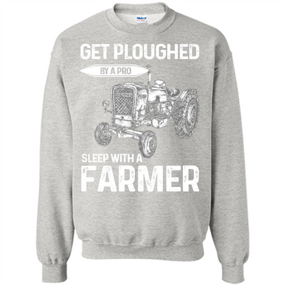 Farmer. Get Ploughed By A Pro Sleep With A Farmer T-shrit Ash