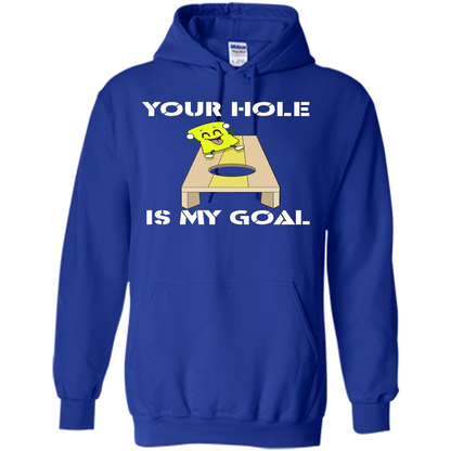 Funny Games T-shirt Your Hole is my Goal Cornhole Royal