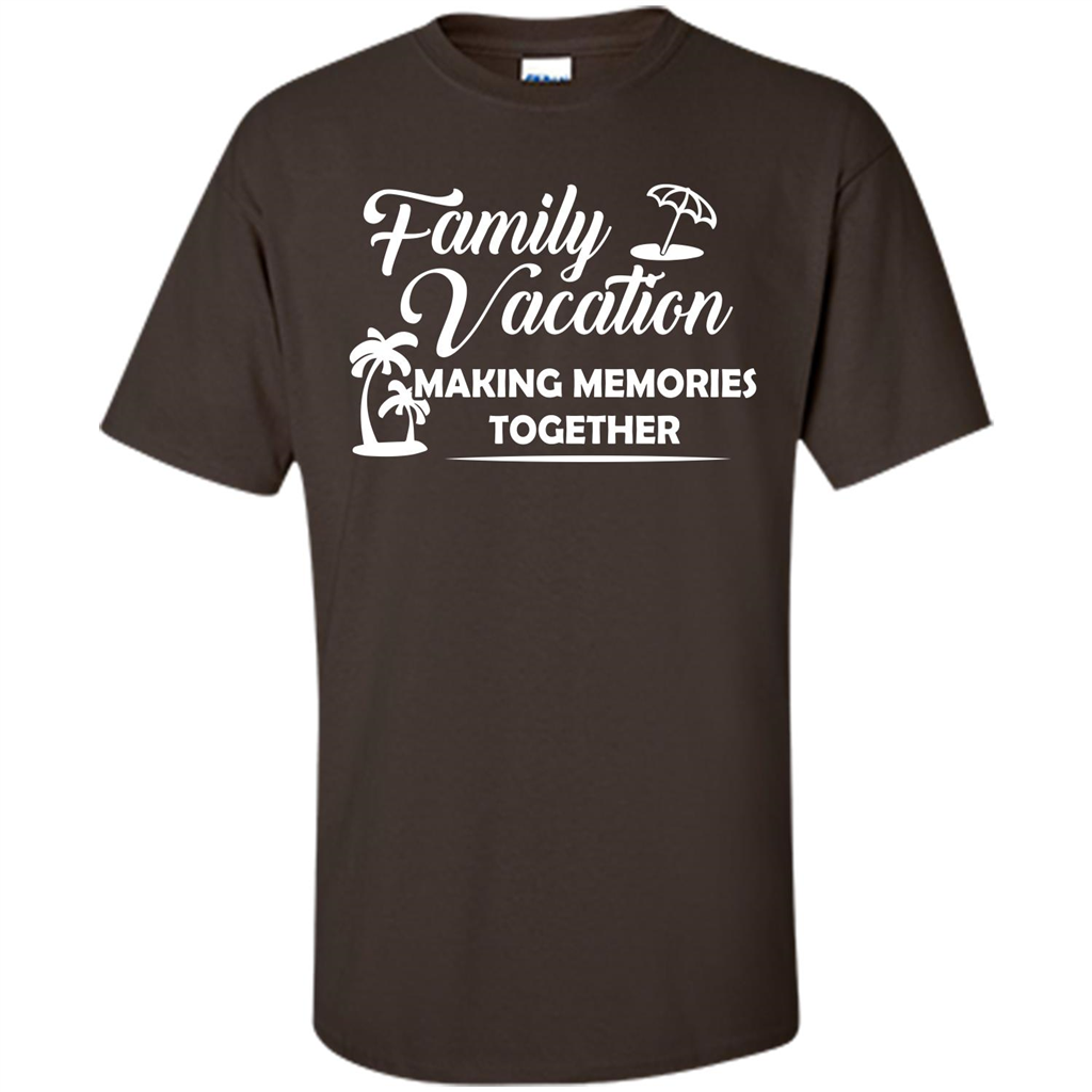 Family Vacation Making Memories Together T-shirt Dark Chocolate