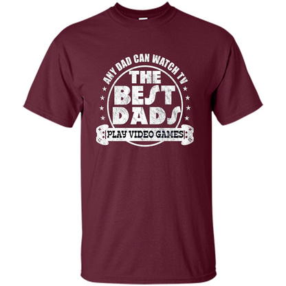 Father's Day T-shirt Best Dads Play Video Games Maroon