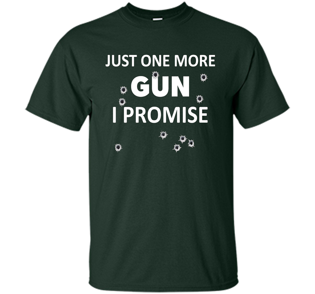 Gun Rights T-shirt Just One More Gun Forest Green