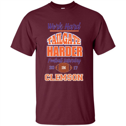 Work Hard Tailgate Harder in Clemson SC Game Day T-shirt Maroon
