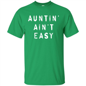 Aunt T-shirt Auntin’ Ain’t Easy T-shirt